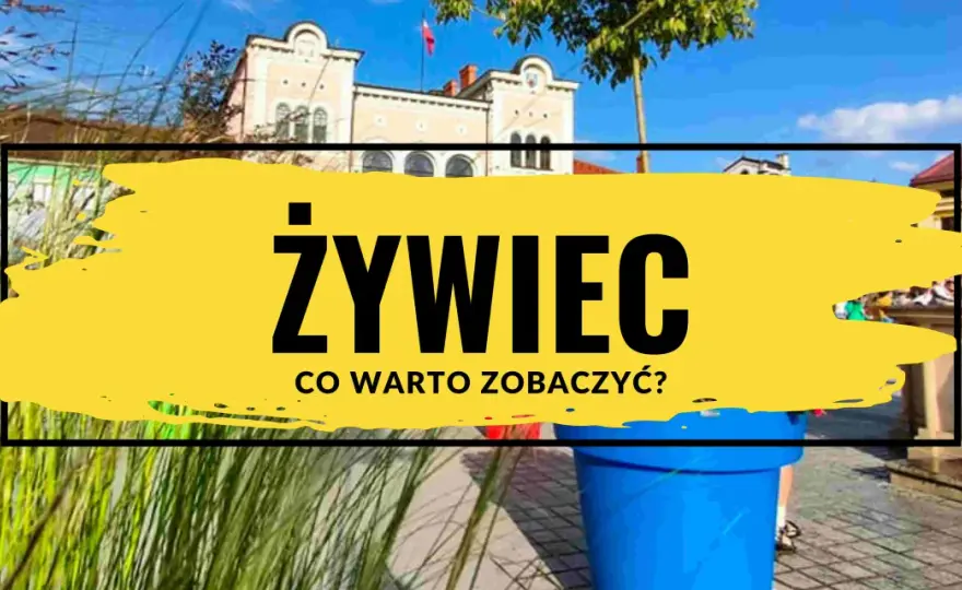 Żywiec miasto atrakcje – odkryj najciekawsze miejsca do zwiedzania