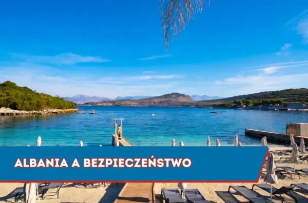 Czy w Albanii jest bezpiecznie? Oto prawda o bezpieczeństwie w kraju